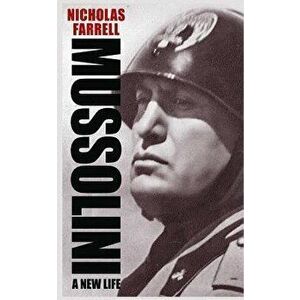 Mussolini: A New Life, Paperback - Nicholas Farrell imagine