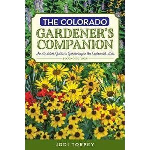 Colorado Gardeners Companion: PB, Paperback - Jodi Torpey imagine