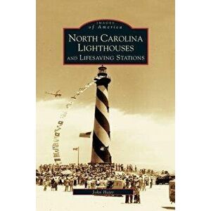 North Carolina Lighthouses and Lifesaving Stations, Hardcover - John Hairr imagine