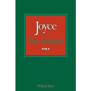 Joyce and the Two Irelands, Paperback - Willard Potts imagine