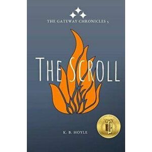 The Scroll: The Gateway Chronicles 5, Paperback - K. B. Hoyle imagine