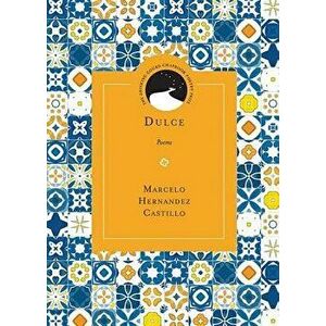 Dulce: Poems, Paperback - Marcelo Hernandez Castillo imagine