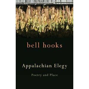 Appalachian Elegy: Poetry and Place, Paperback - Bell Hooks imagine