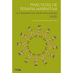 Pr cticas de Terapia Narrativa: Voces Latinoamericanas Tejiendo Relatos Preferidos, Paperback - Italo Latorre-Gentoso imagine
