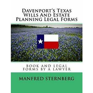 Davenport's Texas Wills and Estate Planning Legal Forms: Third Edition, Paperback - Manfred Sternberg imagine
