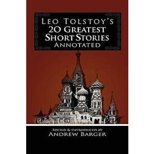 Leo Tolstoy's 20 Greatest Short Stories Annotated, Paperback - Leo Nikolayevich Tolstoy 1828-1910 imagine