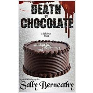 Death by Chocolate, Paperback - Sally C. Berneathy imagine