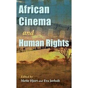 African Cinema and Human Rights, Paperback - Mette Hjort imagine