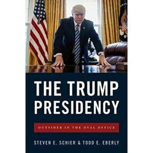 The Trump Presidency, Paperback - Steven a. Schier imagine