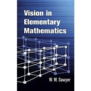 Vision in Elementary Mathematics, Paperback - W. W. Sawyer imagine