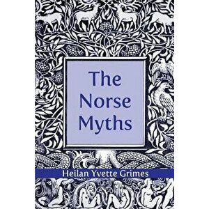 The Norse Myths, Paperback - Heilan Yvette Grimes imagine