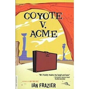 Coyote V. Acme, Paperback - Ian Frazier imagine
