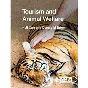 Tourism and Animal Welfare, Paperback - Neil Carr imagine