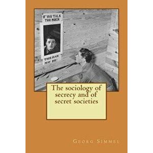 The Sociology of Secrecy and of Secret Societies, Paperback - Georg Simmel imagine