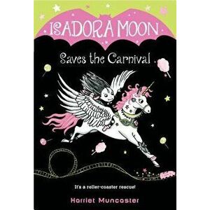 Isadora Moon Saves the Carnival, Paperback - Harriet Muncaster imagine