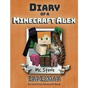 Diary of a Minecraft Alex: Book 2 - Enderman, Paperback - MC Steve imagine