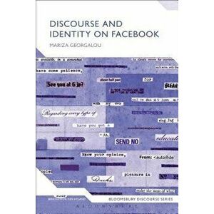 Discourse and Identity on Facebook, Paperback - Mariza Georgalou imagine