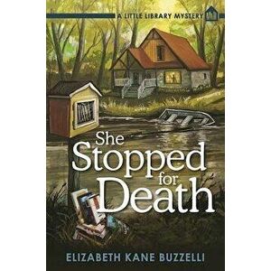 She Stopped for Death: A Little Library Mystery, Paperback - Elizabeth Kane Buzzelli imagine