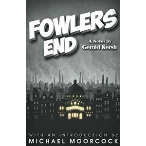 Fowlers End, Paperback - Gerald Kersh imagine