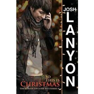 So This is Christmas: The Adrien English Mysteries 6, Paperback - Josh Lanyon imagine