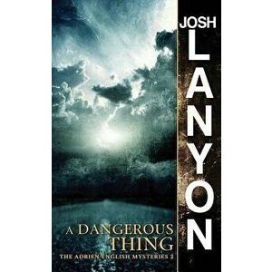 A Dangerous Thing: The Adrien English Mysteries 2, Paperback - Josh Lanyon imagine