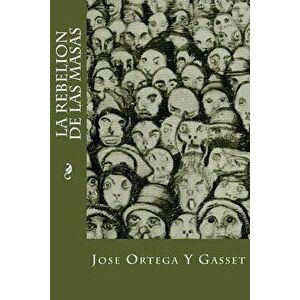 La Rebelion de Las Masas, Paperback - Jose Ortega Y. Gasset imagine