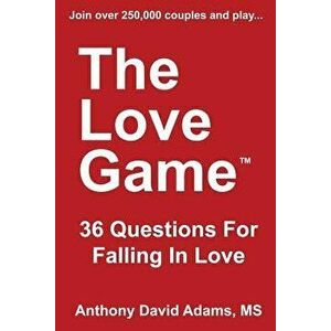 The Love Game: 36 Questions for Falling in Love, Paperback - Anthony David Adams MS imagine