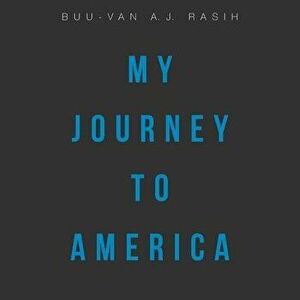 My Journey to America, Paperback - Buu-Van a. J. Rasih imagine