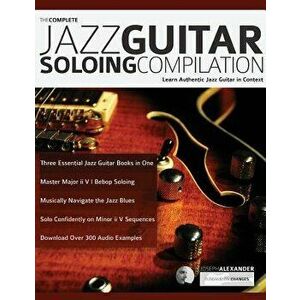 The Complete Jazz Guitar Soloing Compilation, Paperback - Joseph Alexander imagine