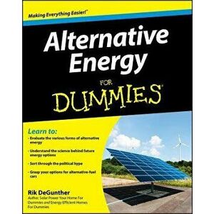 Alternative Energy for Dummies, Paperback - Rik DeGunther imagine
