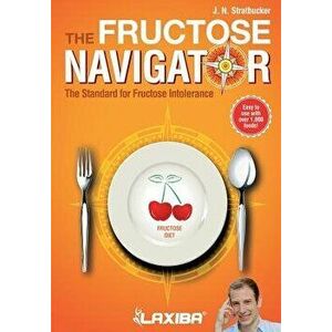 Laxiba the Fructose Navigator: The Standard for Fructose Intolerance, Paperback - J. N. Stratbucker imagine