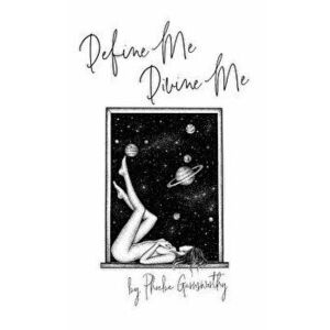Define Me Divine me: A Poetic Display of Affection, Hardcover - Phoebe Garnsworthy imagine