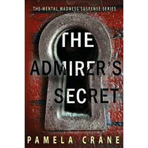 The Admirer's Secret, Paperback - Pamela Crane imagine