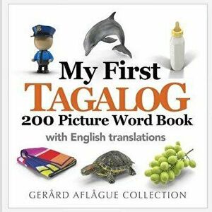 My First Tagalog 200 Picture Word Book, Paperback - Gerard V. Aflague imagine