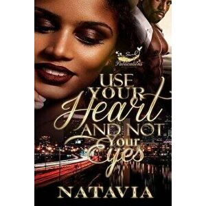 Use Your Heart and Not Your Eyes, Paperback - Natavia imagine