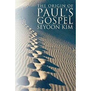 The Origin of Paul's Gospel, Paperback - Seyoon Kim imagine