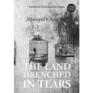 The Land Drenched in Tears, Paperback - Soyungul Chanisheff imagine