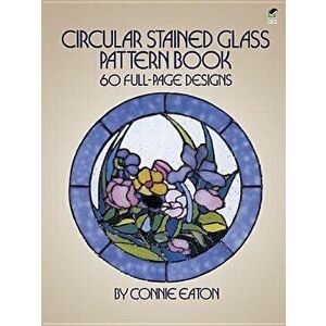 Circular Stained Glass Pattern Book: 60 Full-Page Designs, Paperback - Connie Eaton imagine