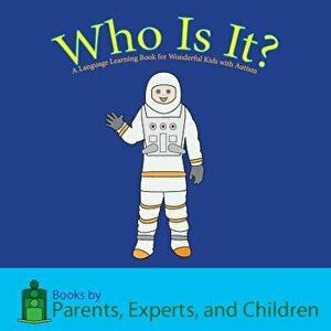Who Is It?: A Language Learning Book for Wonderful Kids with Autism, Paperback - Pec Books imagine