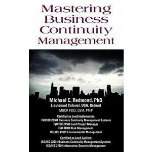 Mastering Business Continuity Management, Paperback - Dr Michael C. Redmond Phd imagine