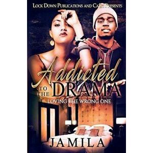 Addicted to the Drama: Loving the Wrong One, Paperback - Jamila imagine