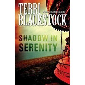 Shadow in Serenity, Paperback - Terri Blackstock imagine