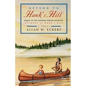 Return to Hawk's Hill, Paperback - Allan W. Eckert imagine
