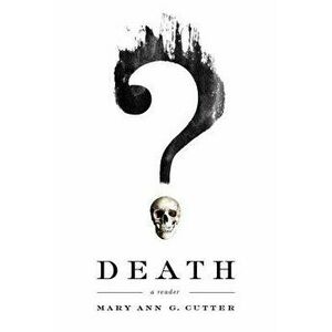 Death: A Reader, Paperback - Mary Ann G. Cutter imagine
