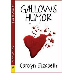 Gallows Humor, Paperback - Carolyn Elizabeth imagine