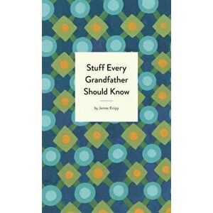 Stuff Every Grandfather Should Know, Hardcover - James Knipp imagine