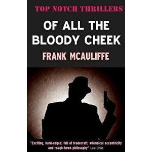 Of All the Bloody Cheek, Paperback - Frank McAuliffe imagine