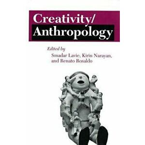 Creativity/Anthropology, Paperback - Renato Rosaldo imagine