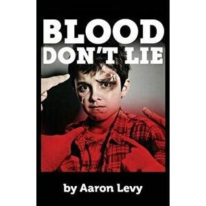Blood Don't Lie, Paperback - Aaron Levy imagine