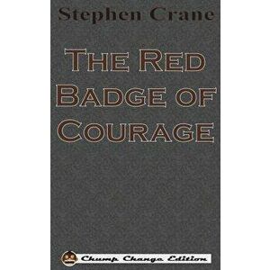 The Red Badge of Courage (Chump Change Edition), Hardcover - Stephen Crane imagine